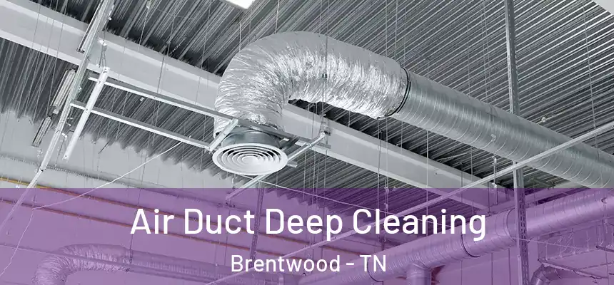 Air Duct Deep Cleaning Brentwood - TN
