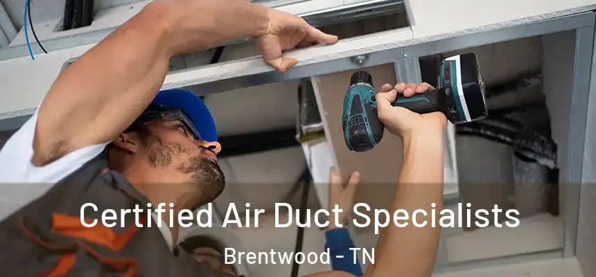 Certified Air Duct Specialists Brentwood - TN
