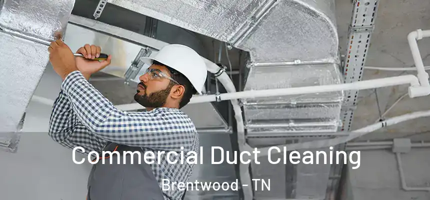 Commercial Duct Cleaning Brentwood - TN