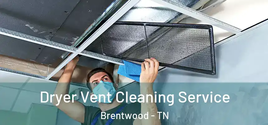  Dryer Vent Cleaning Service Brentwood - TN