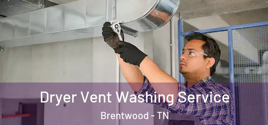  Dryer Vent Washing Service Brentwood - TN