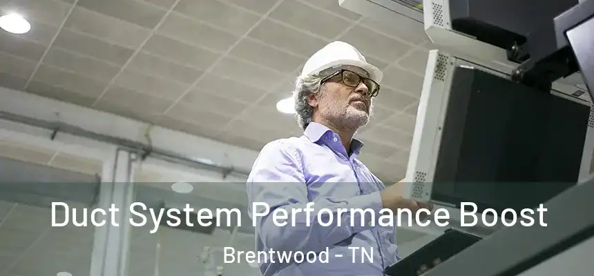  Duct System Performance Boost Brentwood - TN