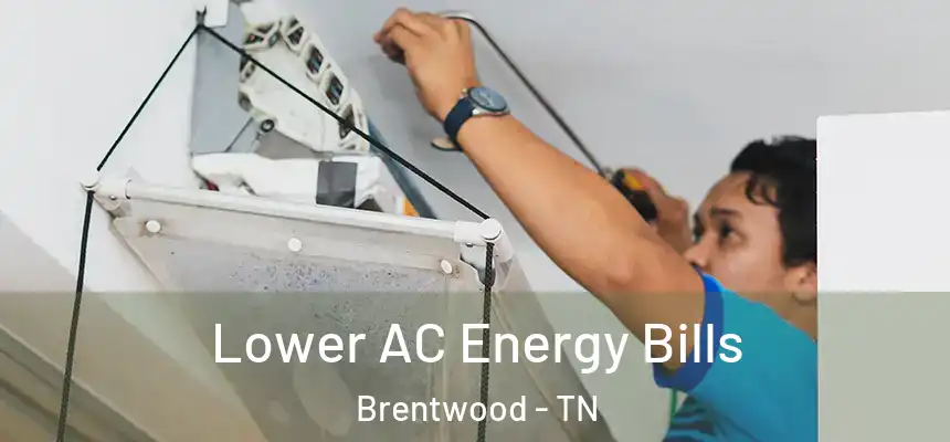  Lower AC Energy Bills Brentwood - TN