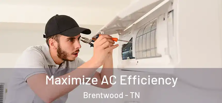  Maximize AC Efficiency Brentwood - TN