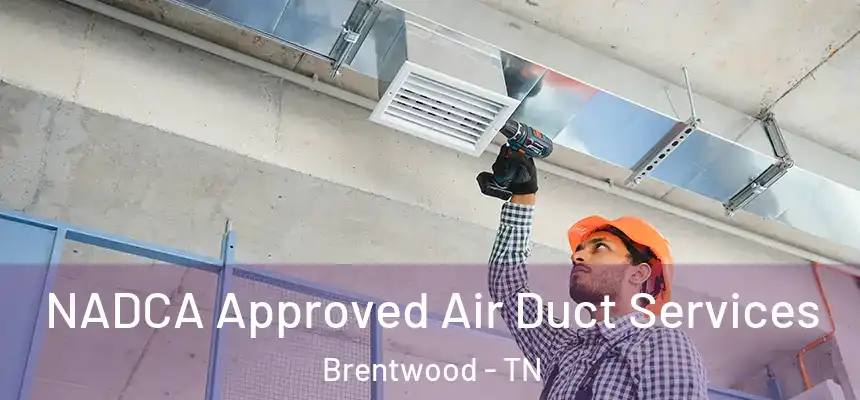  NADCA Approved Air Duct Services Brentwood - TN