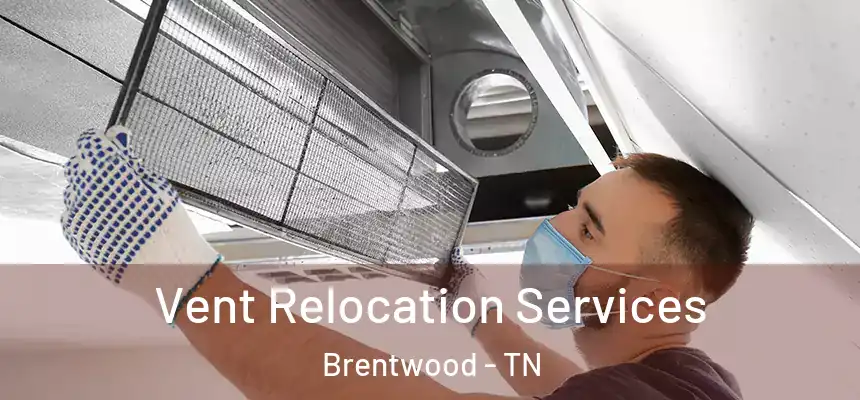  Vent Relocation Services Brentwood - TN